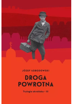 Trylogia ukraińska Tom 3  Droga powrotna