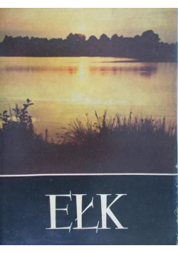 Ełk, z dziejów miast i powiatu