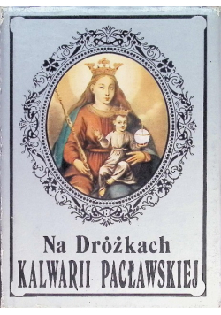 Na dróżkach Kalwarii Pacławskiej
