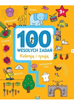 100 wesołych zadań. Koloruję i rysuję