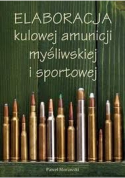 Elaboracja kulowej amunicji mysliwskiej i sportowej