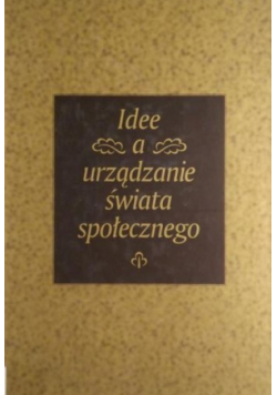 Nowicka Ewa,    - Idee a urządzanie świata społecznego