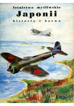 Lotnictwo myśliwskie Japonii historia i barwa Tom 1