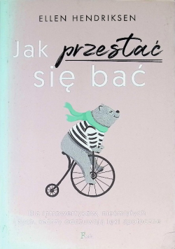 Jak przestać się bać