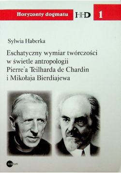 Estetyczny wymiar twórczości w świetle antropologii Pierrea Teilharda de Chardin i Mikołaja Bierdiajewa