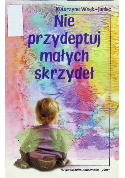 Nie przydeptuj małych skrzydeł