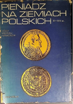 Pieniądz na ziemiach polskich X - XX w