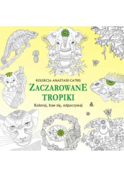 Koloruj, baw się, odpoczywaj. Zaczarowane tropiki