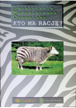 Genetycznie Modyfikowane Organizmy. Kto ma rację?
