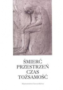 Śmierć przestrzeń czas tożsamość w Europie Środkowej około 1900