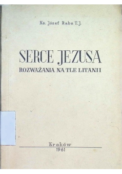 Serce Jezusa Rozważania na tle litanii