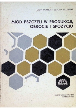 Miód pszczeli w produkcji obrocie i spożyciu