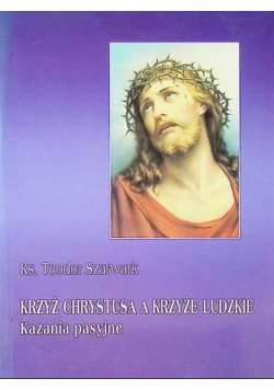 Krzyż Chrystusa a krzyże ludzkie