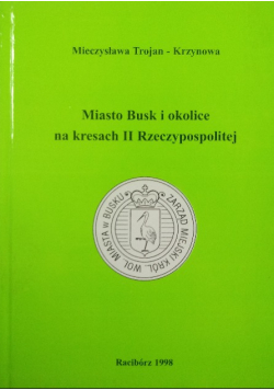 Miasto Busk i okolice na kresach II Rzeczypospolitej
