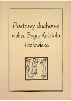Postawy duchowe wobec Boga Kościoła i człowieka