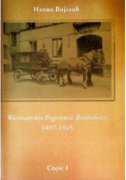 Warszawskie Pogotowie Ratunkowe 1897 - 1945 Część 1