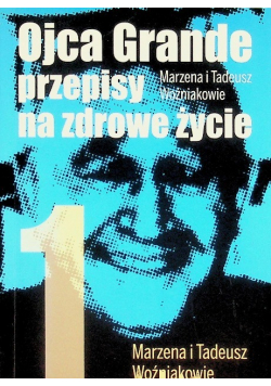 Ojca Grande przepisy na zdrowe życie Tom I