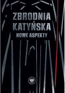 Zbrodnia katyńska. Nowe aspekty