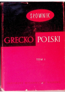 Słownik grecko polski Tom I