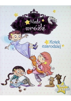 Już czytam! Małe wróżki. Kotek czarodziej