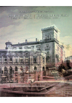 Zamek w Bielsku. Zarys historyczny. The castle in Bielsko A historical profile