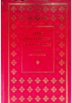 Życie marszałków Francuzkich z czasów Napoleona