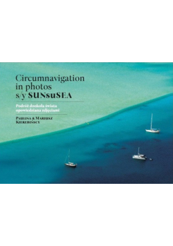 Circumnavigation in photos S/Y SUNseSEA Podróż dookoła świata opowiedziana zdjęciami