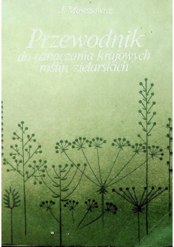 Przewodnik do oznaczenia krajowych roślin zielarskich