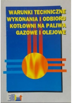 Warunki techniczne wykonania i odbioru kotłowni na paliwa gazowe i olejowe