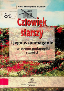 Człowiek starszy i jego wspomaganie - w stronę pedagogiki starości