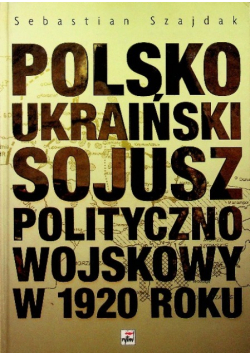 Polsko Ukraiński sojusz polityczno wojskowy w 1920 roku