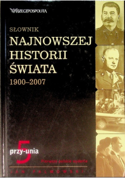 Słownik najnowszej historii świata 1900 - 2007 Tom 5