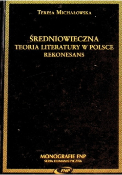 Średniowieczna teoria literatury w Polsce Rekonesans