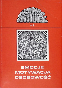 Psychologia ogólna. Emocje, motywacja, osobowość