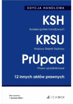 Kodeks spółek handlowych. Krajowy Rejestr Sądowy. Prawo upadłościowe. 12 innych aktów prawnych