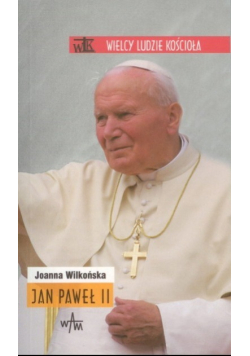Wielcy ludzie kościoła Jan Paweł II