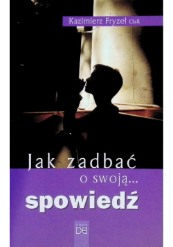 Jak zadbać o swoją  spowiedź