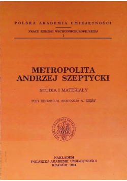 Metropolita Andrzej Szeptycki Studia i materiały