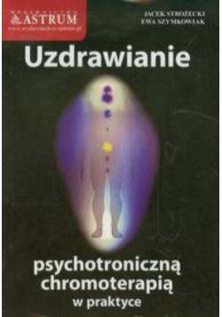 Uzdrawianie psychotroniczną chromoterapią w praktyce