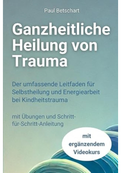 Ganzheitliche Heilung von Trauma