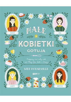 Małe kobietki gotują Przepisy na cały rok