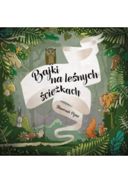 Bajki na leśnych ścieżkach