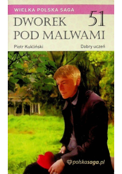 Wielka Polska Saga Dworek pod Malwami Tom 51 Dobry uczeń