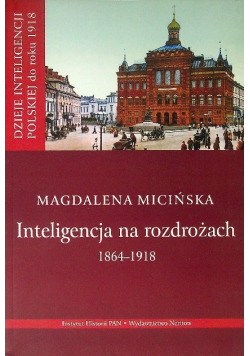 Inteligencja na rozdrożach 1864 - 1918