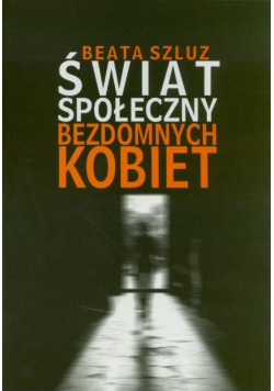 Świat społeczny bezdomnych kobiet