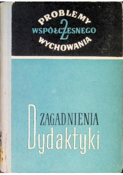 Problemy współczesnego wychowania Tom 2. Zagadnienia dydaktyki