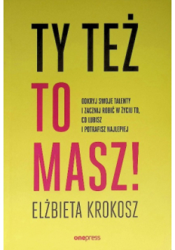 Ty też to masz!