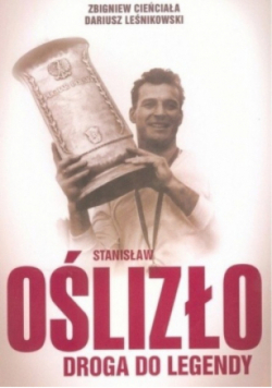 Stanisław Oślizło Droga do legendy