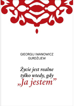 Życie jest realne tylko wtedy, gdy Ja jestem