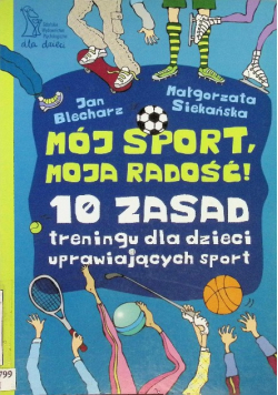 Mój sport moja radość 10 zasad treningu dla dzieci uprawiających sport